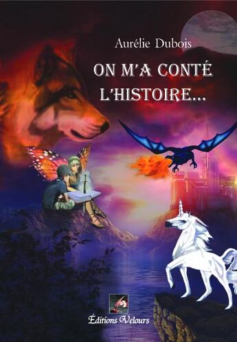 Couverture du livre « On m'a conté l'histoire... » de Aurelie Dubois aux éditions Velours