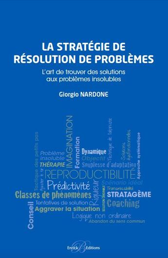 Couverture du livre « La stratégie de résolution de problème ; l'art de trouver des solutions aux problèmes insolubles » de Giorgio Nardone aux éditions Enrick B.