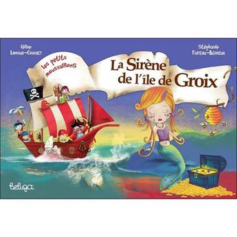 Couverture du livre « La sirène de Groix » de Celine Lamour-Crochet et Stephanie Flateau-Berneuil aux éditions Beluga