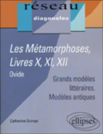 Couverture du livre « OVIDE LES METAMORPHOSES LIVRES X-XI-XII » de Durvye aux éditions Ellipses
