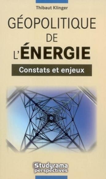 Couverture du livre « Géopolitique de l'énergie » de Thibault Klinger aux éditions Studyrama