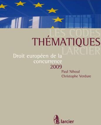 Couverture du livre « Droit européen de la concurrence 2009 » de Christophe Verdure et Paul Nihoul aux éditions Larcier