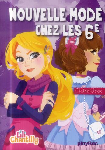 Couverture du livre « Lili Chantilly T.5 ; nouvelle mode chez les 6e » de Claire Ubac et Moernai aux éditions Play Bac