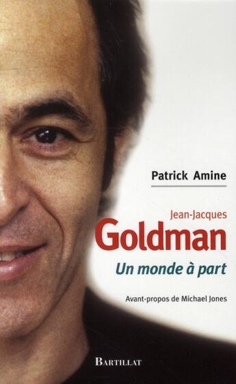 Couverture du livre « Jean-Jacques Goldman ; un monde à part » de Patrick Amine aux éditions Bartillat