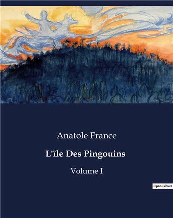 Couverture du livre « L'île Des Pingouins : Volume I » de Anatole France aux éditions Culturea