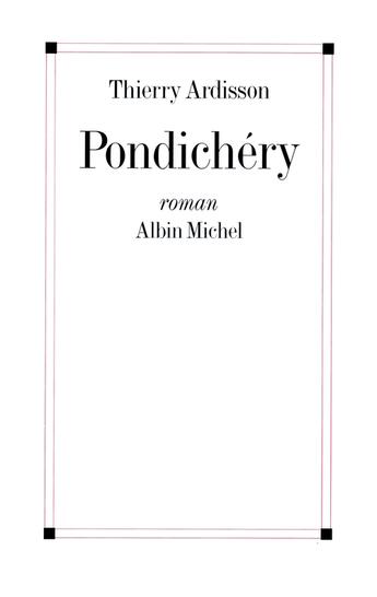 Couverture du livre « Pondichéry » de Thierry Ardisson aux éditions Albin Michel