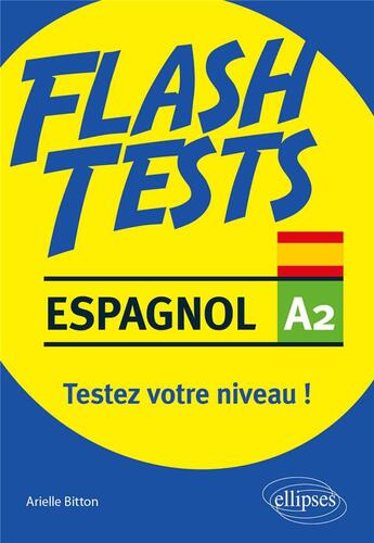 Couverture du livre « Espagnol flash test A2 ; testez votre niveau d'espagnol ! » de Arielle Bitton aux éditions Ellipses