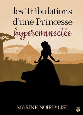 Couverture du livre « Les tribulations d'une princessse hyper-connectée » de Marine Noirfalise aux éditions Gloriana