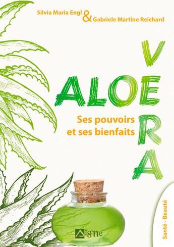 Couverture du livre « Aloe vera, ses pouvoirs et ses bienfaits » de Engl Silvia Maria et Reichard Gabrielle Martine aux éditions Signe