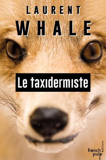 Couverture du livre « Le taxidermiste » de Laurent Whale aux éditions French Pulp