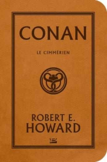 Couverture du livre « Conan le cimmérien » de Robert E. Howard aux éditions Bragelonne