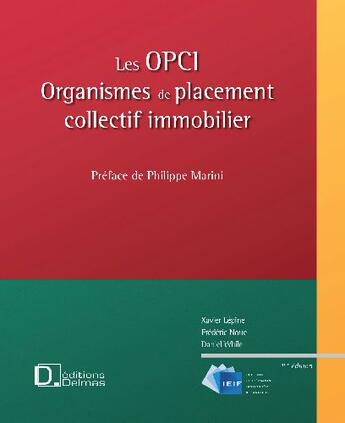 Couverture du livre « Les OPCI, organismes de placement collectif immobilier » de Xavier Lepine aux éditions Delmas