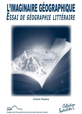 Couverture du livre « L'imaginaire géographique : essai de géographie littéraire » de Lionel Dupuy aux éditions Pu De Pau