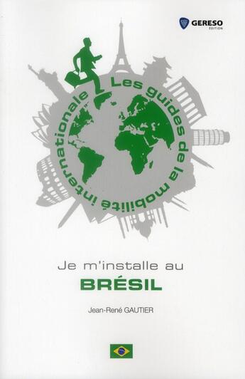 Couverture du livre « Je m'installe au Brésil » de Jean-Rene Gautier aux éditions Gereso