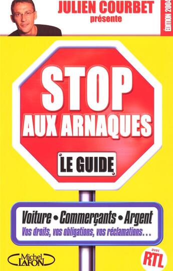 Couverture du livre « Stop aux arnaques le guide (édition 2004) » de Julien Courbet aux éditions Michel Lafon