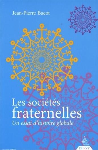 Couverture du livre « Les sociétés fraternelles ; un essai d'histoire globale » de Jean-Pierre Bacot aux éditions Dervy