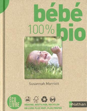 Couverture du livre « Bébé 100 % bio » de Susannah Marriott aux éditions Nathan