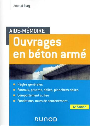 Couverture du livre « Aide-mémoire : ouvrages en béton armé (6e édition) » de Pierre Guillemont et Arnaud Bury aux éditions Dunod