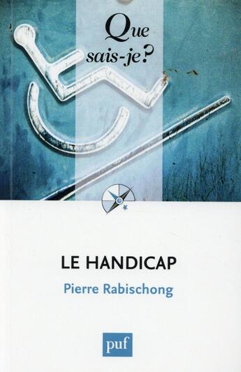 Couverture du livre « Le handicap (3e édition) » de Rabischong Pierre aux éditions Que Sais-je ?