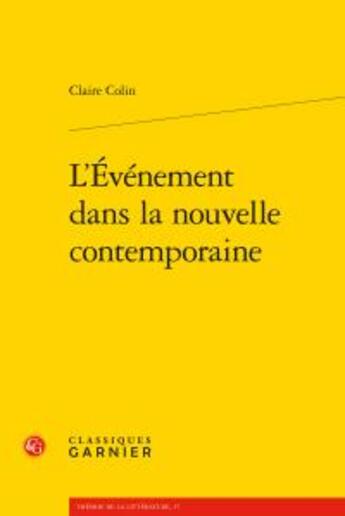 Couverture du livre « L'événement dans la nouvelle contemporaine » de Claire Colin aux éditions Classiques Garnier