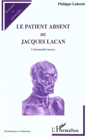 Couverture du livre « Le patient absent de Jacques Lacan ; l'innommable menace » de Philippe Laborie aux éditions L'harmattan
