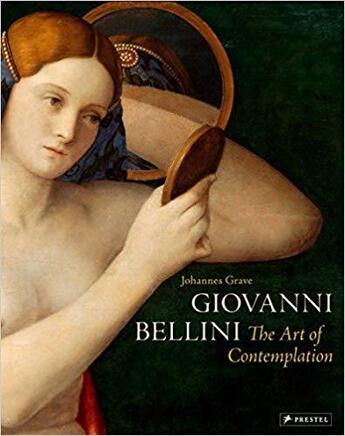 Couverture du livre « Giovanni Bellini ; the art of contemplation » de Johannes Grave aux éditions Prestel