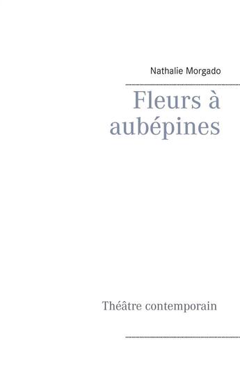 Couverture du livre « Fleurs à aubépines » de Nathalie Morgado aux éditions Books On Demand