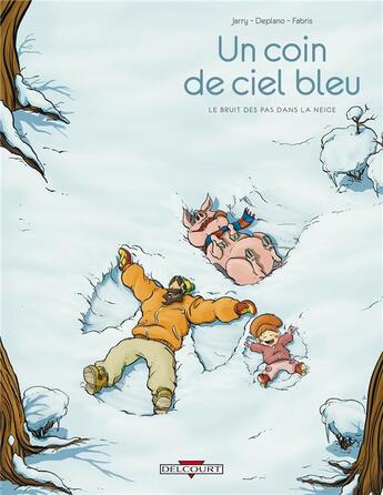 Couverture du livre « Un coin de ciel bleu t.2 ; le bruit des pas dans la neige » de Silvia Fabris et Nicolas Jarry et Paolo Deplano aux éditions Delcourt