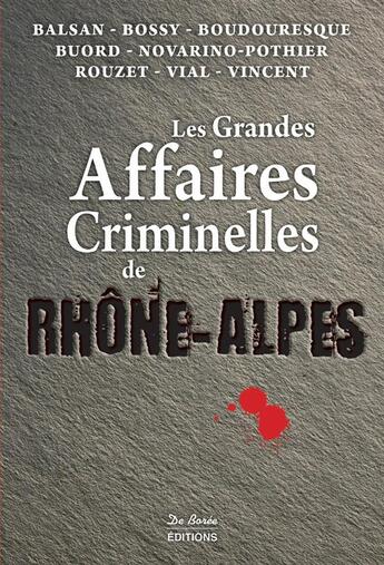 Couverture du livre « Les grandes affaires criminelles de Rhône-Alpes » de  aux éditions De Boree