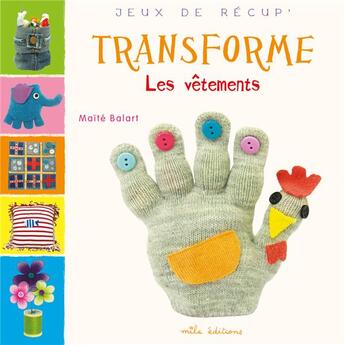 Couverture du livre « Transforme les vêtements » de Maite Balart aux éditions Mila