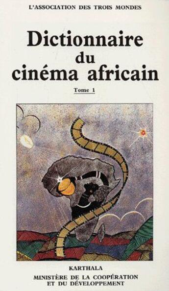 Couverture du livre « Dictionnaire du cinéma africain t.1 » de Association Des Troi aux éditions Karthala