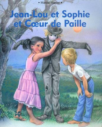 Couverture du livre « Jean lou et sophie et coeur de paille » de Marlier Marcel aux éditions Casterman