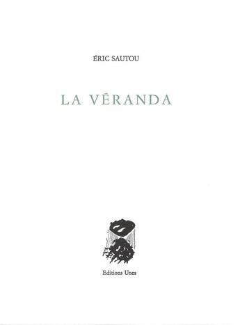 Couverture du livre « La veranda » de Eric Sautou aux éditions Unes