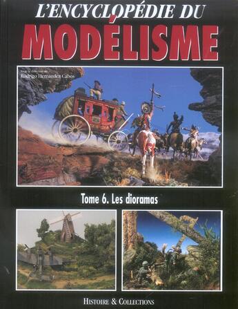 Couverture du livre « L'encyclopédie du modélisme t.6 ; les dioramas » de  aux éditions Histoire Et Collections