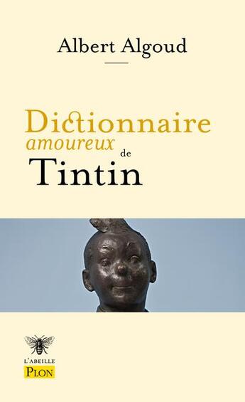 Couverture du livre « Dictionnaire amoureux de Tintin » de Alain Bouldouyre et Albert Algoud aux éditions Plon