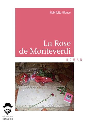 Couverture du livre « La rose de Monteverdi » de Gabriella Bianco aux éditions Societe Des Ecrivains