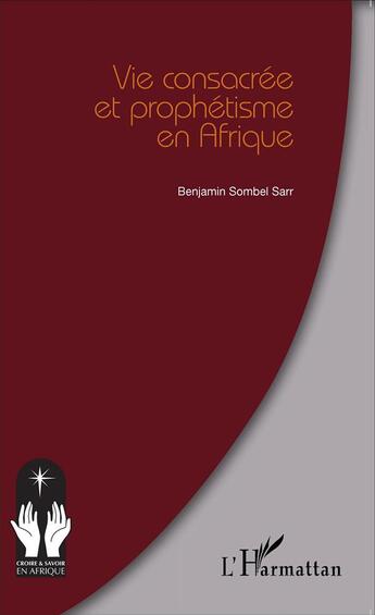 Couverture du livre « Vie consacrée et prophétisme en Afrique » de Benjamin Sombel Sarr aux éditions L'harmattan