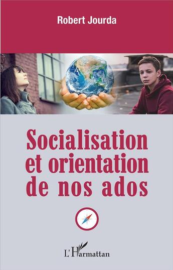 Couverture du livre « Socialisation et orientation de nos ados » de Robert Jourda aux éditions L'harmattan
