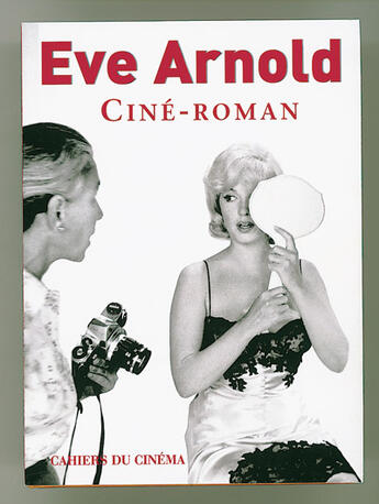 Couverture du livre « Eve Arnold, ciné-roman » de Eve Arnold aux éditions Cahiers Du Cinema