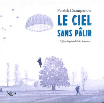 Couverture du livre « Le ciel sans pâlir » de Patrick Champenois aux éditions Xenia