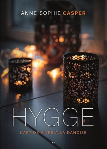 Couverture du livre « Hygge : l'art de vivre à la danoise » de Anne-Sophie Casper aux éditions Ada