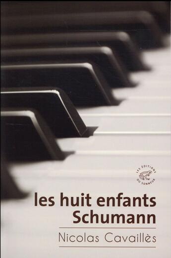 Couverture du livre « Les huit enfants Schumann » de Nicolas Cavailles aux éditions Editions Du Sonneur