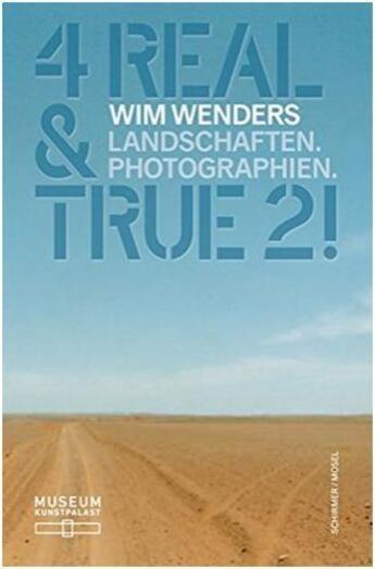 Couverture du livre « Wim wenders 4 real & true 2 ! landscapes. photographs » de Wim Wenders aux éditions Schirmer Mosel