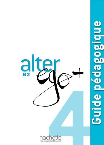 Couverture du livre « Alter ego + ; FLE ; B2 ; guide pédagogique » de  aux éditions Hachette Fle
