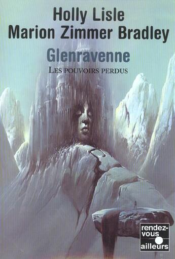 Couverture du livre « Glenravenne ; les pouvoirs perdus » de Marion Zimmer Bradley et Holly Lisle aux éditions Fleuve Editions