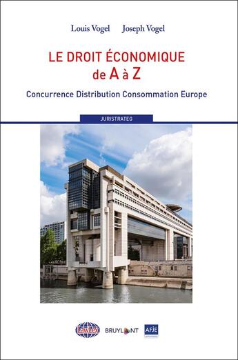 Couverture du livre « Le droit économique de A à Z ; concurrence distribution consommation Europe » de Louis Vogel et Joseph Vogel aux éditions Bruylant