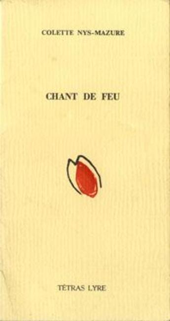Couverture du livre « Chant de feu » de Colette Nys-Mazure aux éditions Tetras Lyre