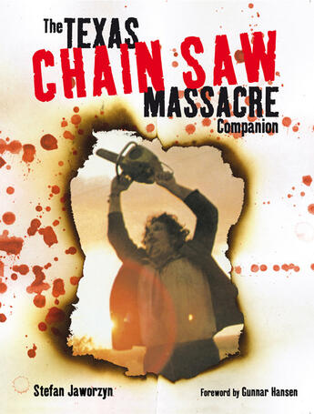 Couverture du livre « The Texas Chain Saw Massacre Companion » de Jaworzyn Stefan aux éditions Titan Digital