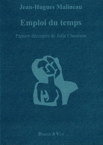 Couverture du livre « Emploi du temps » de Julia Chausson et Jean-Hugue Malineau aux éditions Donner A Voir