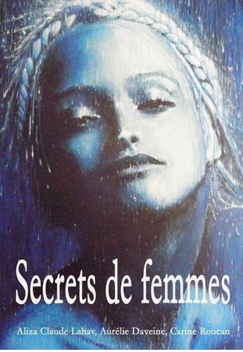 Couverture du livre « Secrets de femmes » de Aliza Claude Lahav et Roucan Carine et Aurelie Daveine aux éditions Racine Et Icare